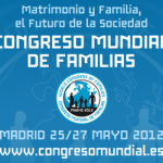 VI Congreso Mundial de las Familias (Madrid 25-27 Mayo 2012). Diez razones para asistir.